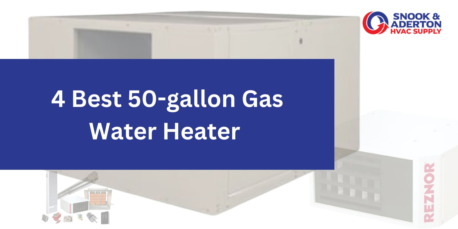 4 Best 50-gallon Gas Water Heater in 2025 (Ultimate Buying Guide)