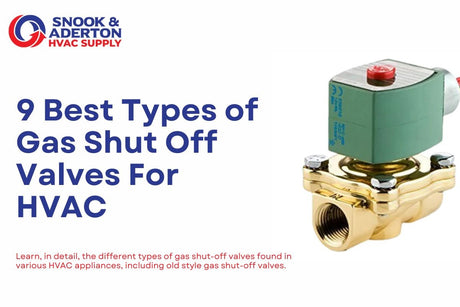 9 Types of Gas Shut Off Valves For HVAC Appliances - Snook & Aderton HVAC Supply